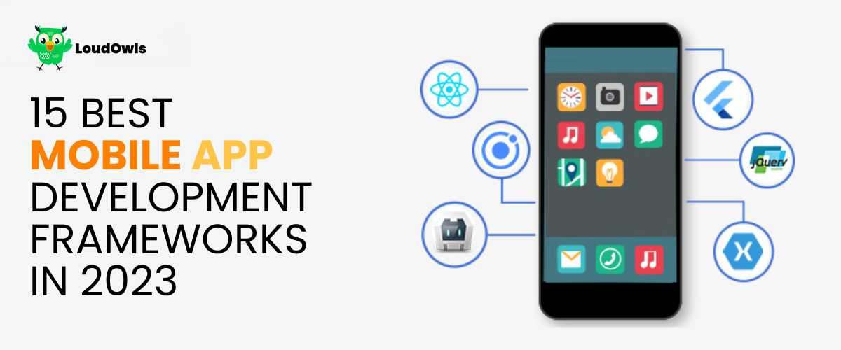 15 Best Mobile App Development Frameworks in 2023