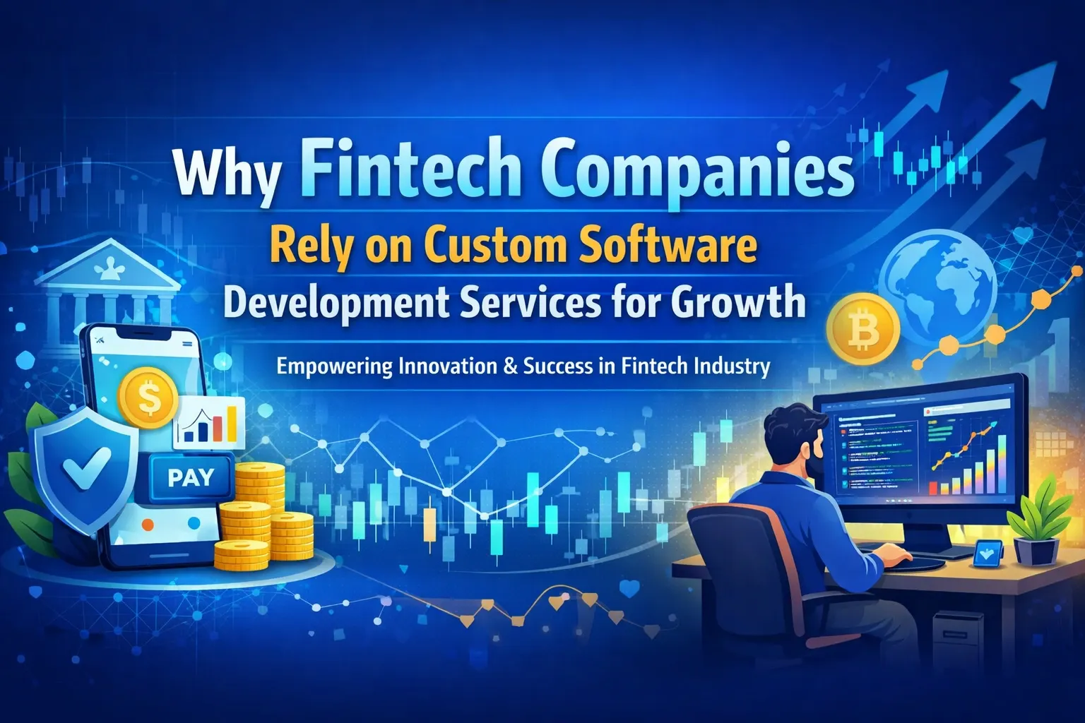 Why Fintech Companies Rely on Custom Software Development Services for Growth