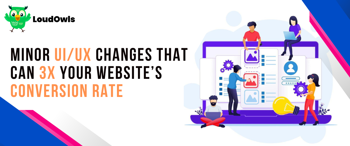 Minor UI/UX Changes That Can 3X Your Website’s Conversion Rate