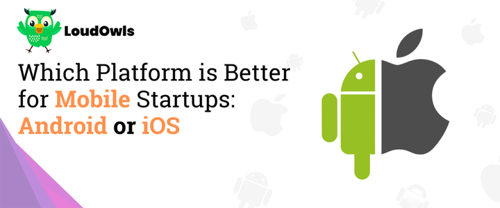 Which Platform is Better for Mobile Startups