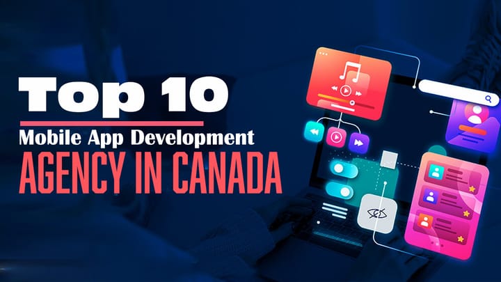Top 10 Mobile App Development Agencies in Canada